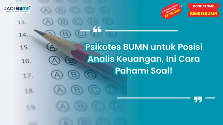 Psikotes BUMN untuk Posisi Analis Keuangan