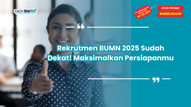 Rekrutmen BUMN 2025 Sudah Dekat! Maksimalkan Persiapanmu