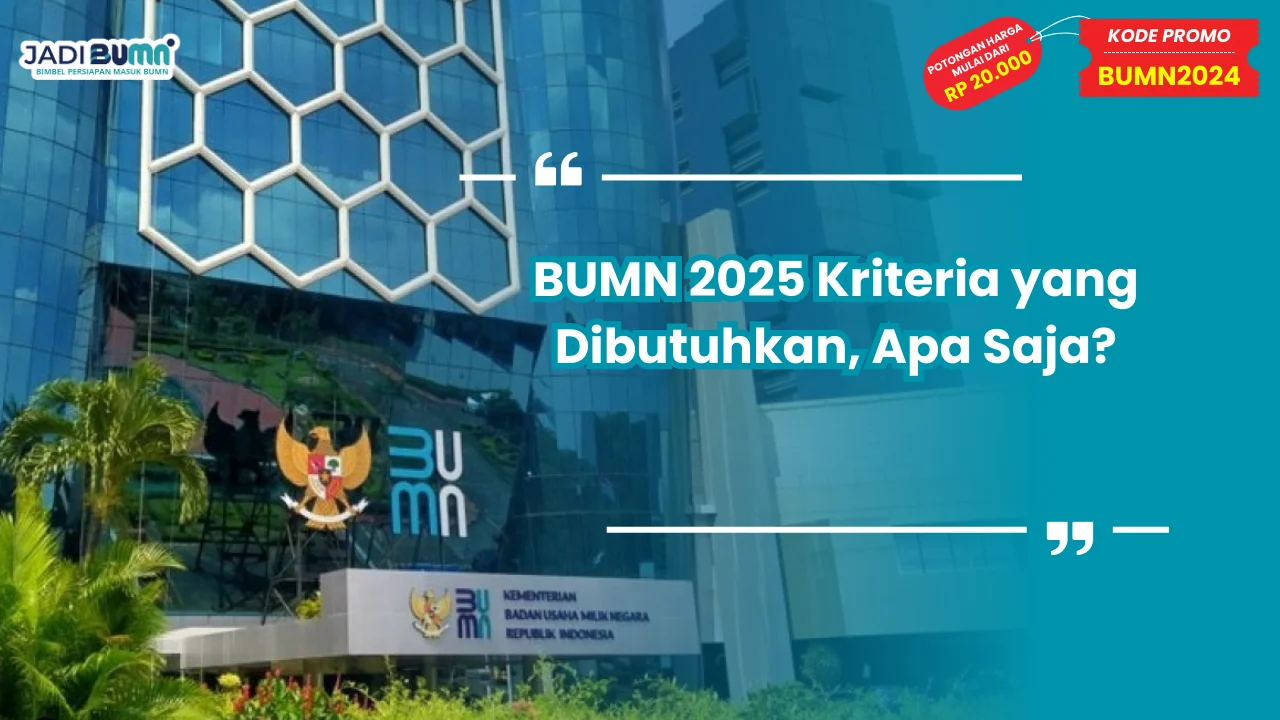 BUMN 2025 Kriteria yang Dibutuhkan