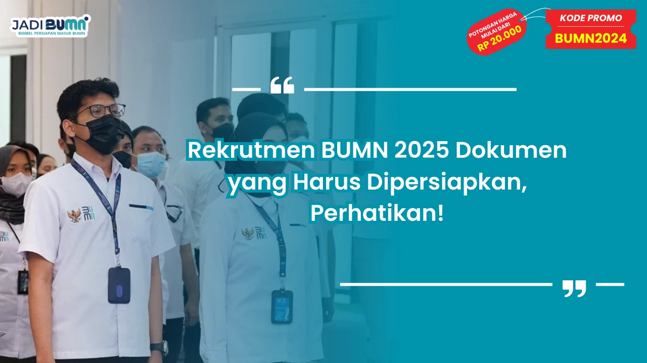 Rekrutmen BUMN 2025 Dokumen yang Harus Dipersiapkan