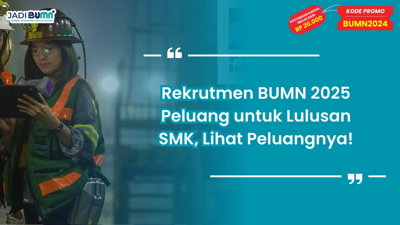 Rekrutmen BUMN 2025 Peluang untuk Lulusan SMK