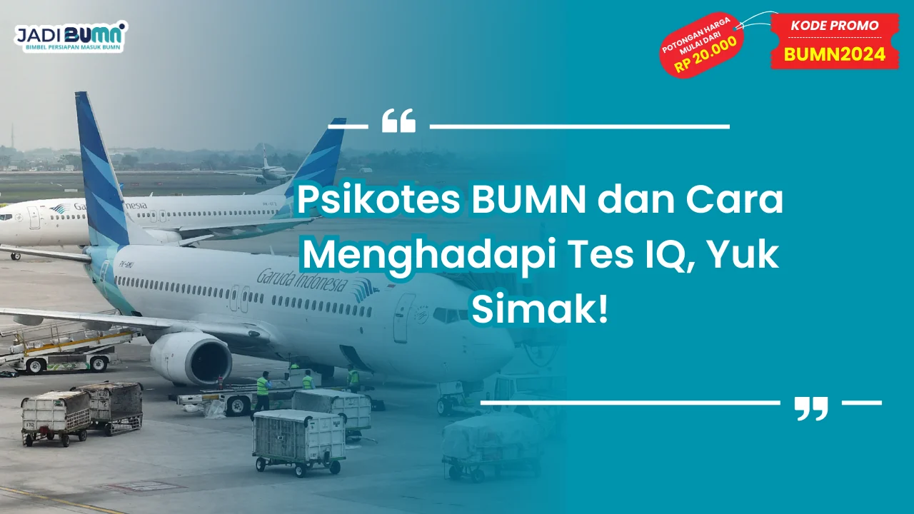 Psikotes BUMN dan Cara Menghadapi Tes IQ