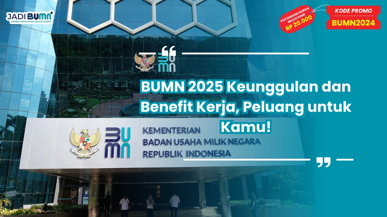BUMN 2025 Keunggulan dan Benefit Kerja