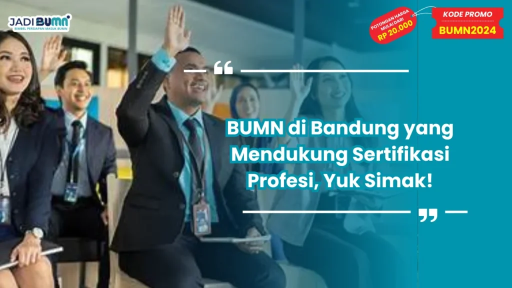 BUMN di Bandung yang Mendukung Sertifikasi Profesi