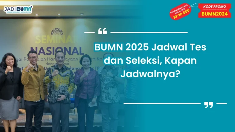 BUMN 2025 Jadwal Tes dan Seleks