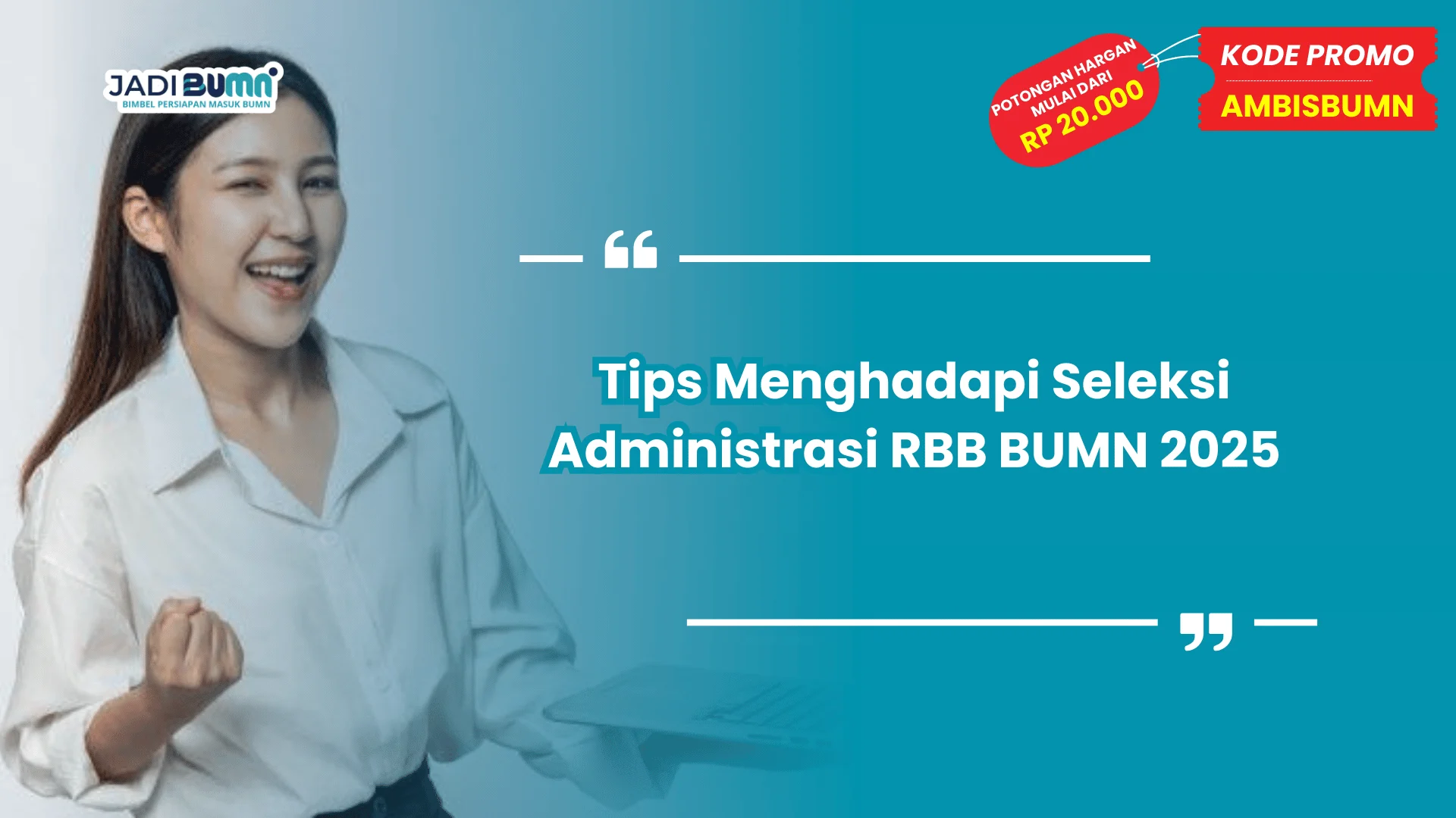 Tips menghadapi seleksi administrasi RBB BUMN 2025