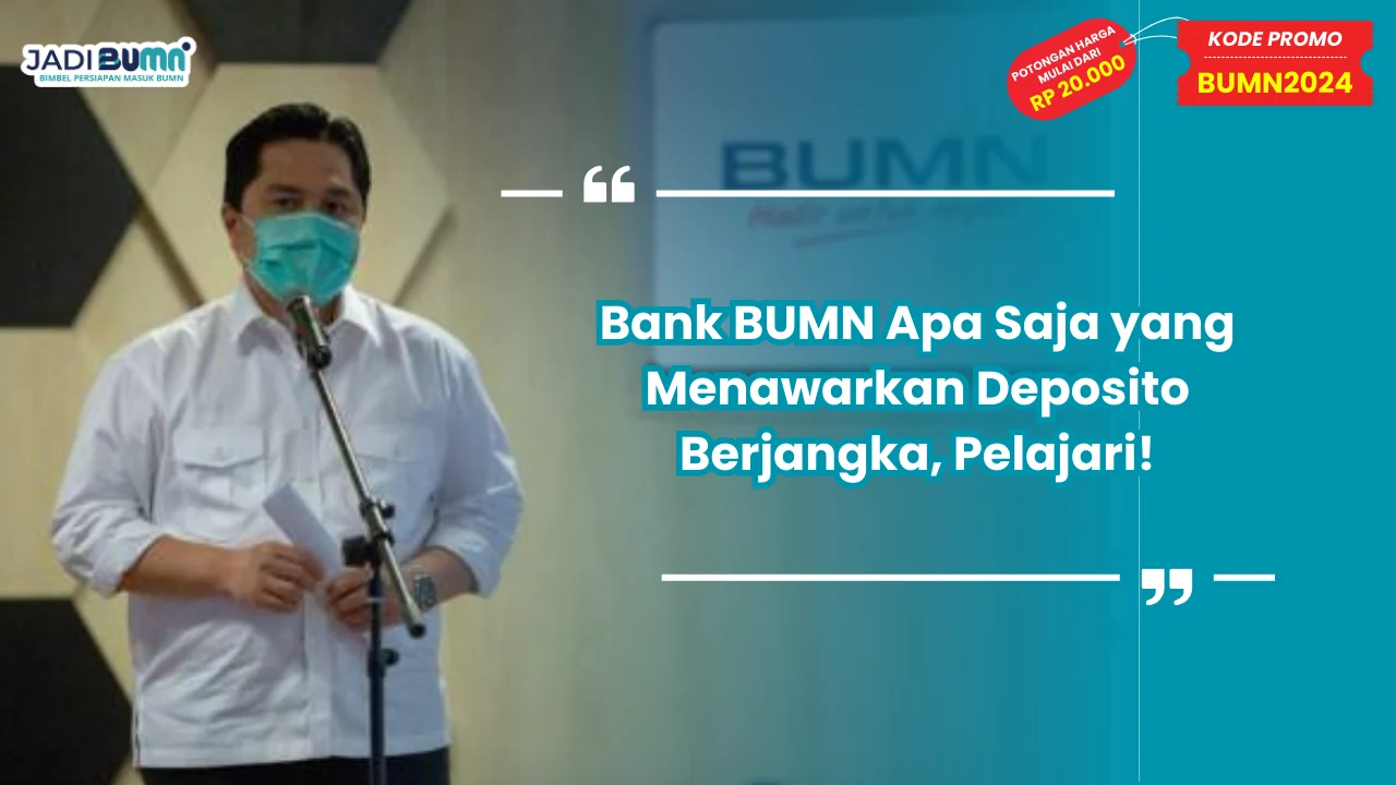 Bank BUMN Apa Saja yang Menawarkan Deposito Berjangka