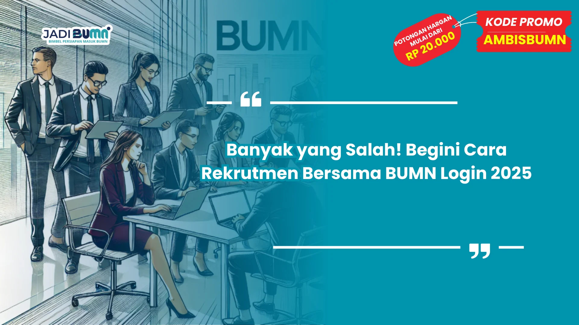 Banyak yang Salah! Begini Cara Rekrutmen Bersama BUMN Login 2025