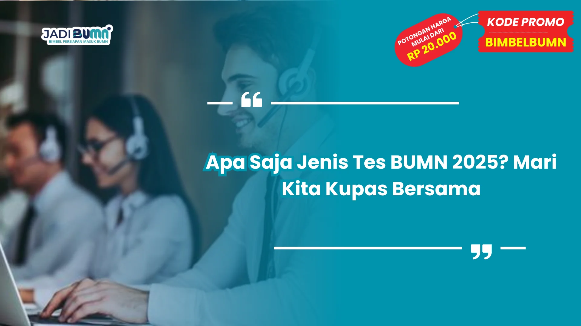 Apa Saja Jenis Tes BUMN 2025? Mari Kita Kupas Bersama