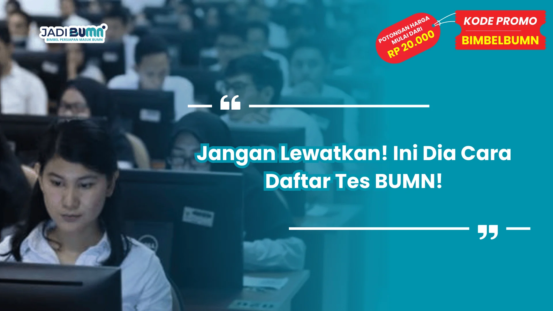Jangan Lewatkan! Ini Dia Cara Daftar Tes BUMN!