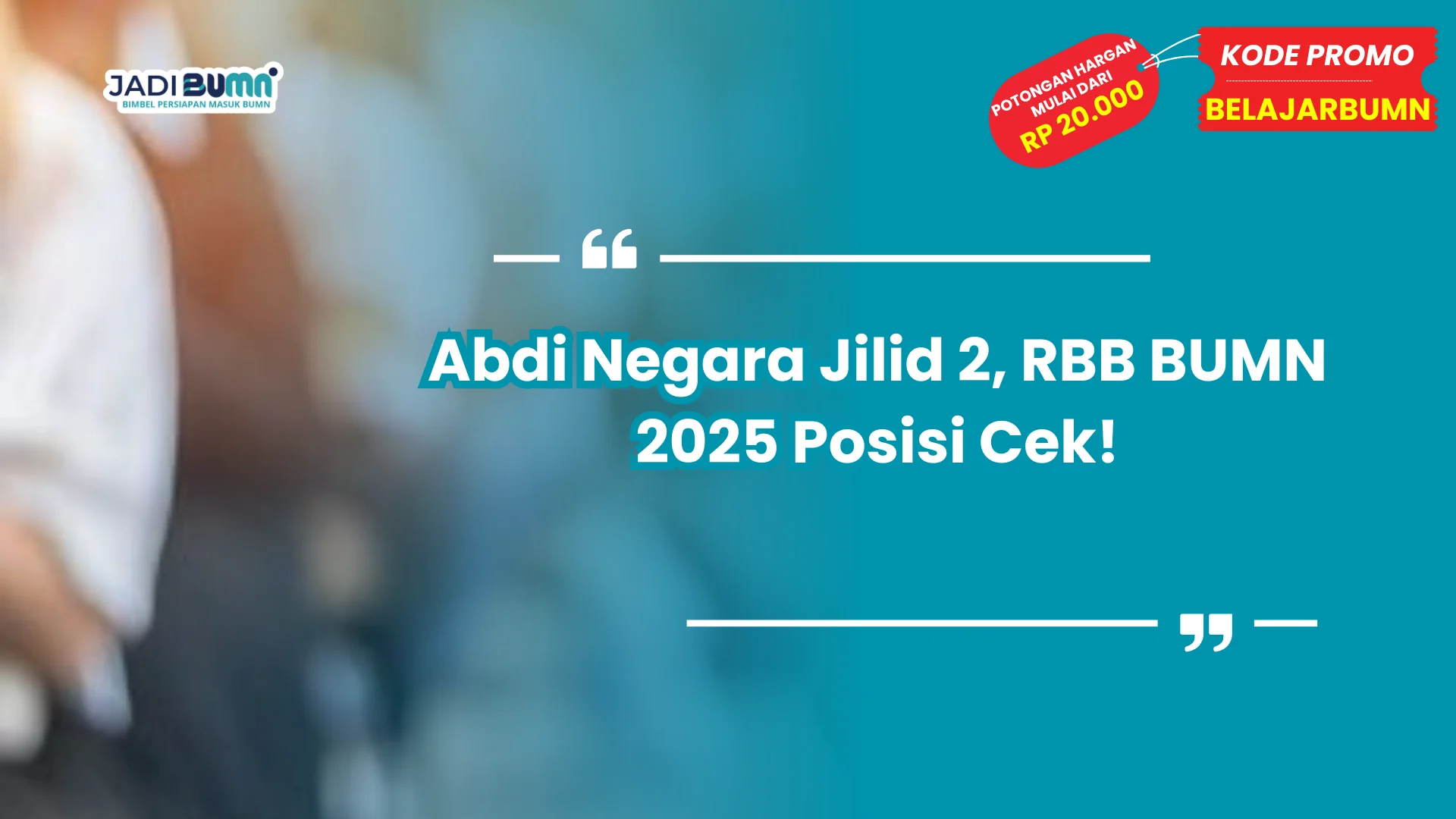 Abdi Negara Jilid 2, RBB BUMN Posisi Cek!