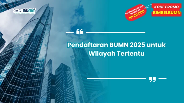 Pendaftaran BUMN 2025 untuk Wilayah Tertentu dan Jadwalnya