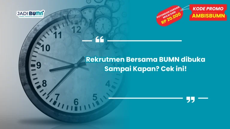 Rekrutmen Bersama BUMN dibuka Sampai Kapan? Cek ini!
