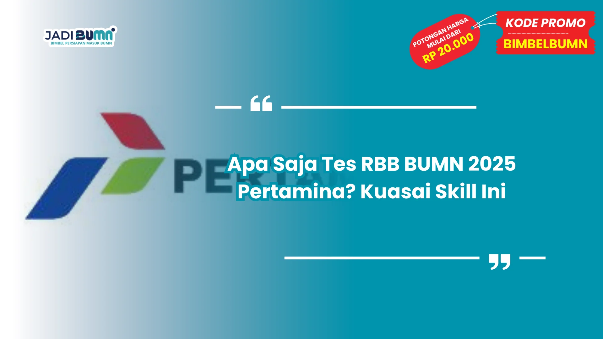 Apa Saja Tes RBB BUMN 2025 Pertamina? Kuasai Skill Ini