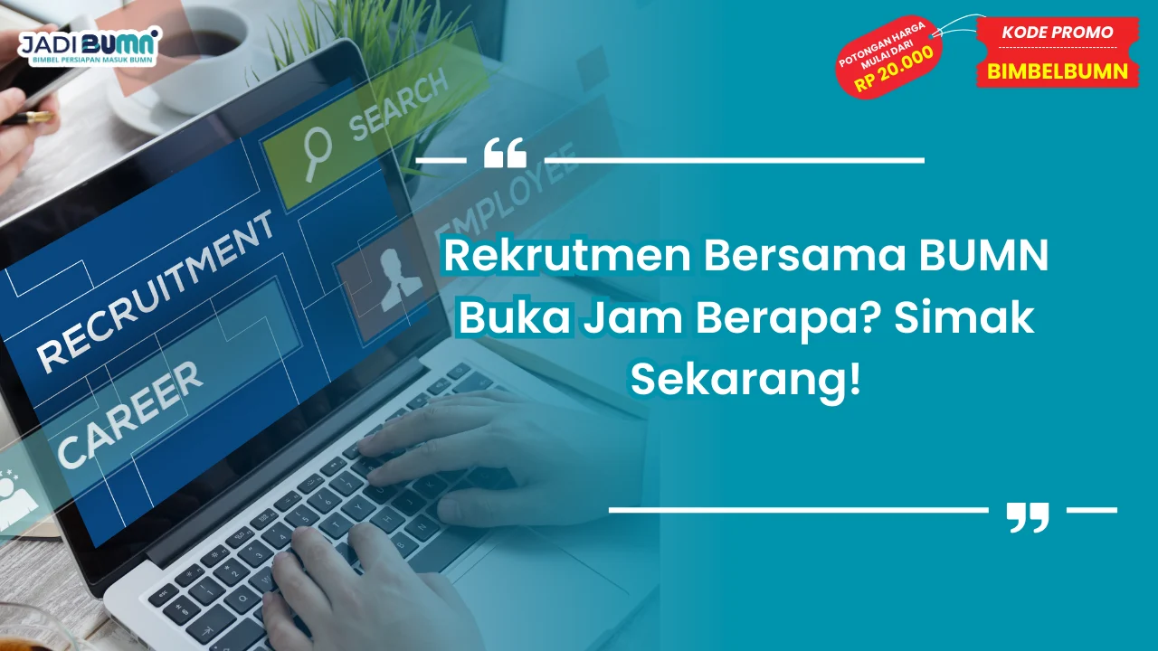 Rekrutmen Bersama BUMN Buka Jam Berapa?