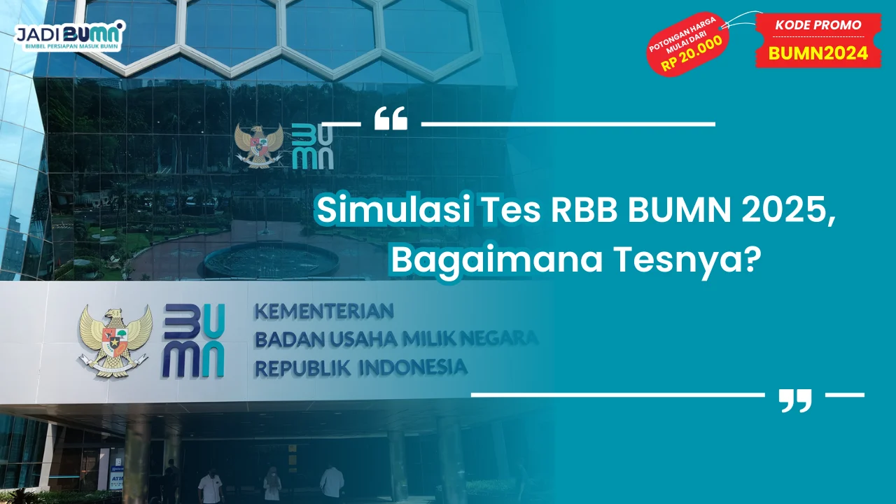 Simulasi tes rbb bumn 2025 bagaimana tesnya jadi bumn