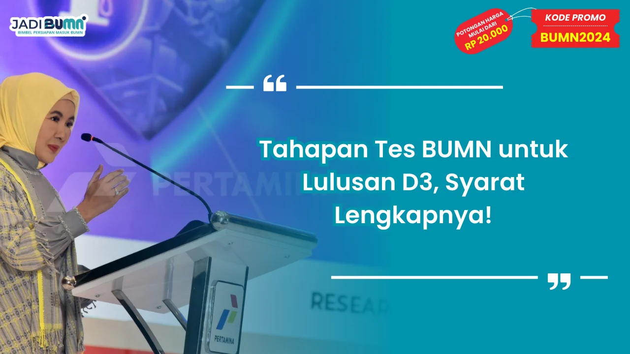 Tahapan Tes BUMN untuk Lulusan D3