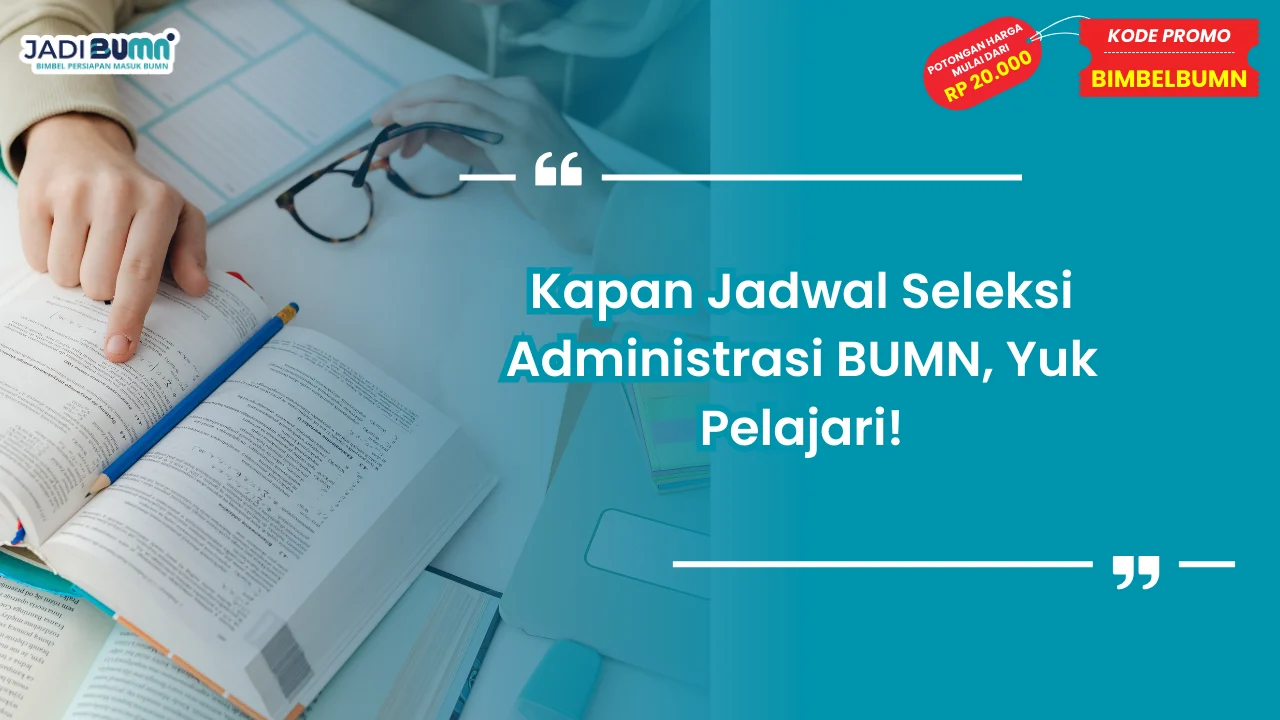 Kapan Jadwal Seleksi Administrasi BUMN