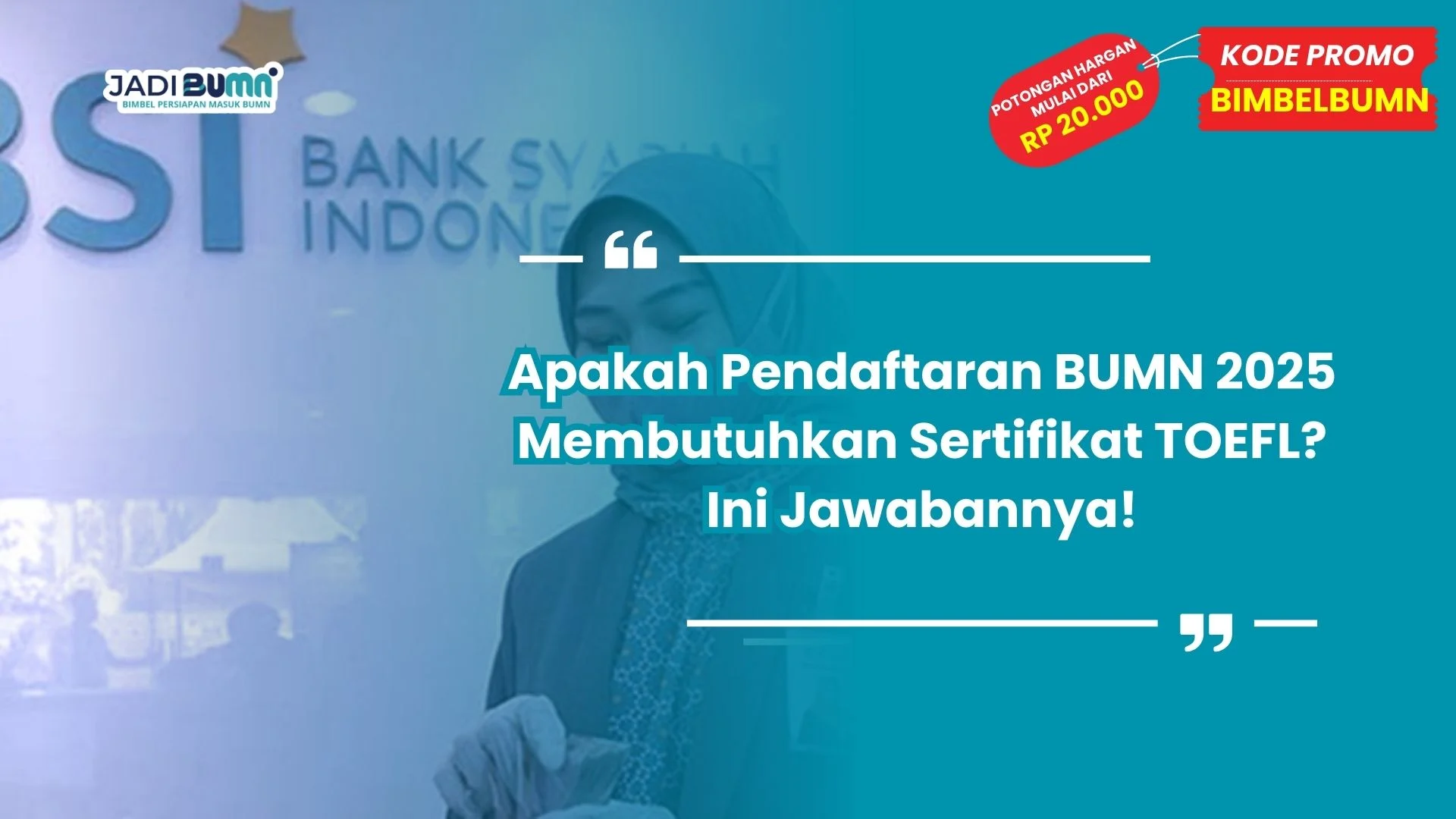 Apakah Pendaftaran BUMN 2025 Membutuhkan Sertifikat TOEFL