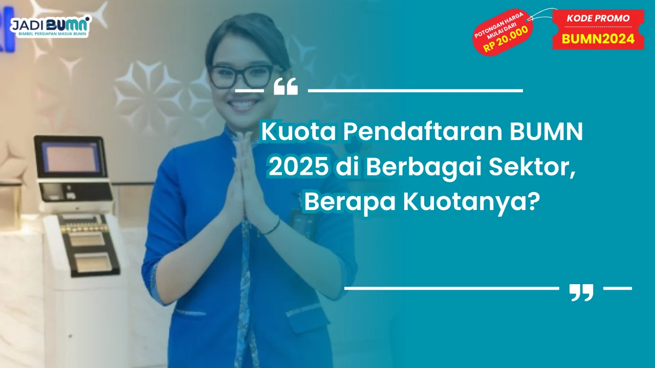 Kuota Pendaftaran BUMN 2025 di Berbagai Sektor
