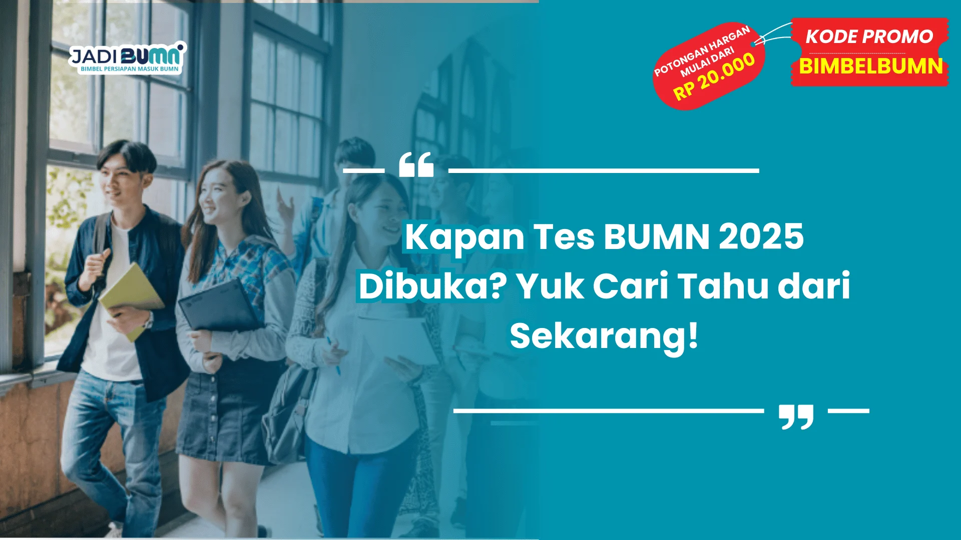Kapan Tes BUMN 2025 Dibuka? Yuk Cari Tahu dari Sekarang!
