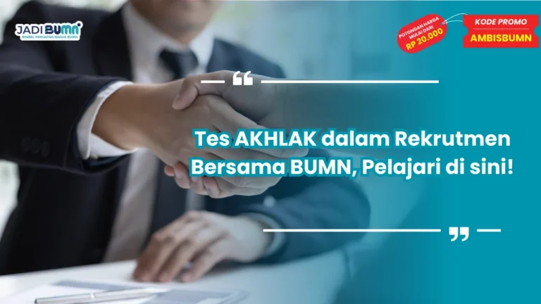 Tes AKHLAK dalam Rekrutmen Bersama BUMN, Pelajari di sini!