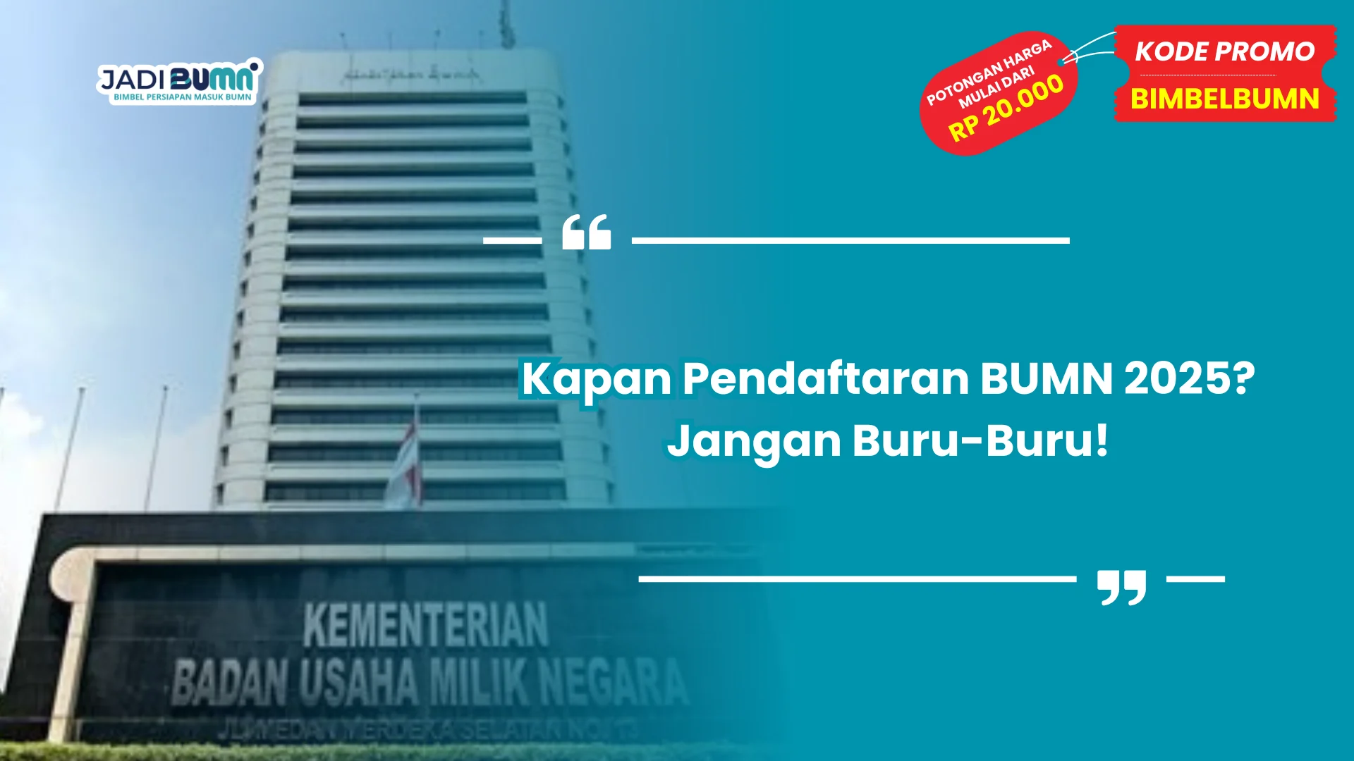 Kapan Pendaftaran BUMN 2025? Jangan Buru-Buru!