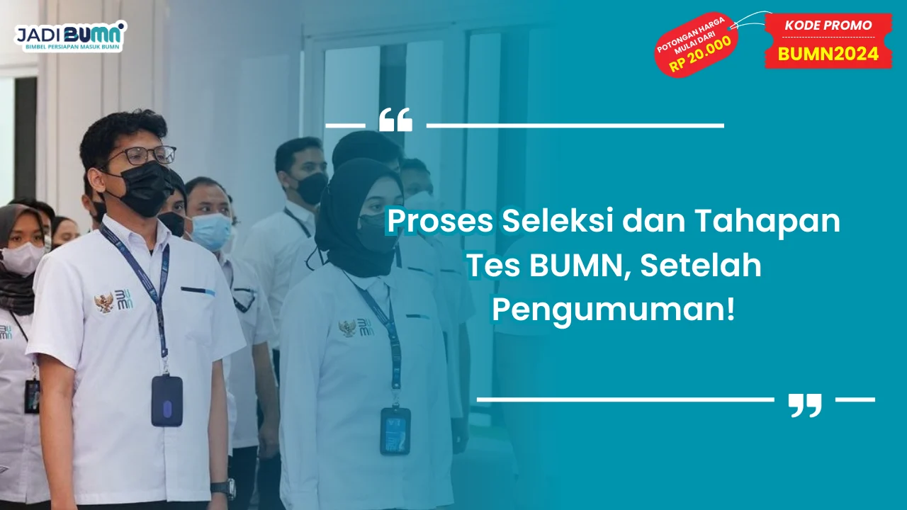 Proses Seleksi dan Tahapan Tes BUMN