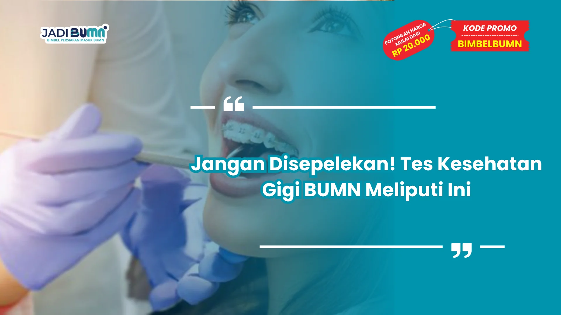 Jangan Disepelekan! Tes Kesehatan Gigi BUMN Meliputi Ini