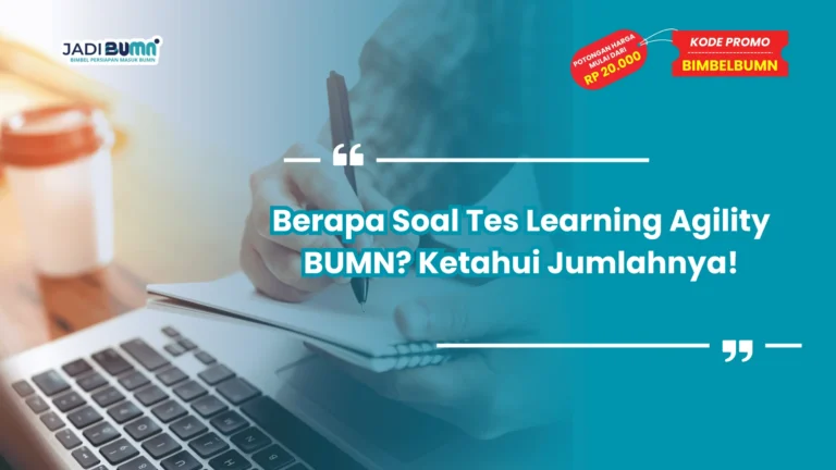 Berapa Soal Tes Learning Agility BUMN