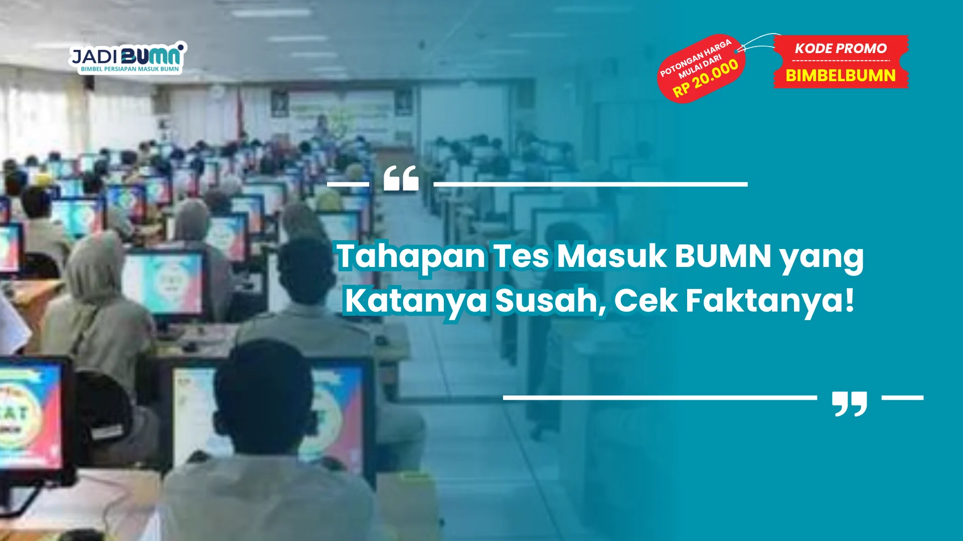 Tahapan Tes Masuk BUMN yang Katanya Susah, Cek Faktanya!