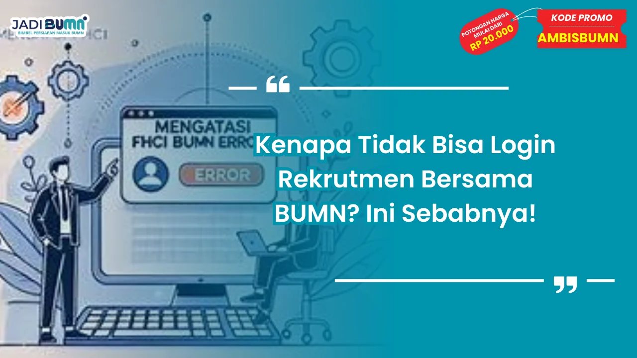 Kenapa Tidak Bisa Login Rekrutmen Bersama BUMN