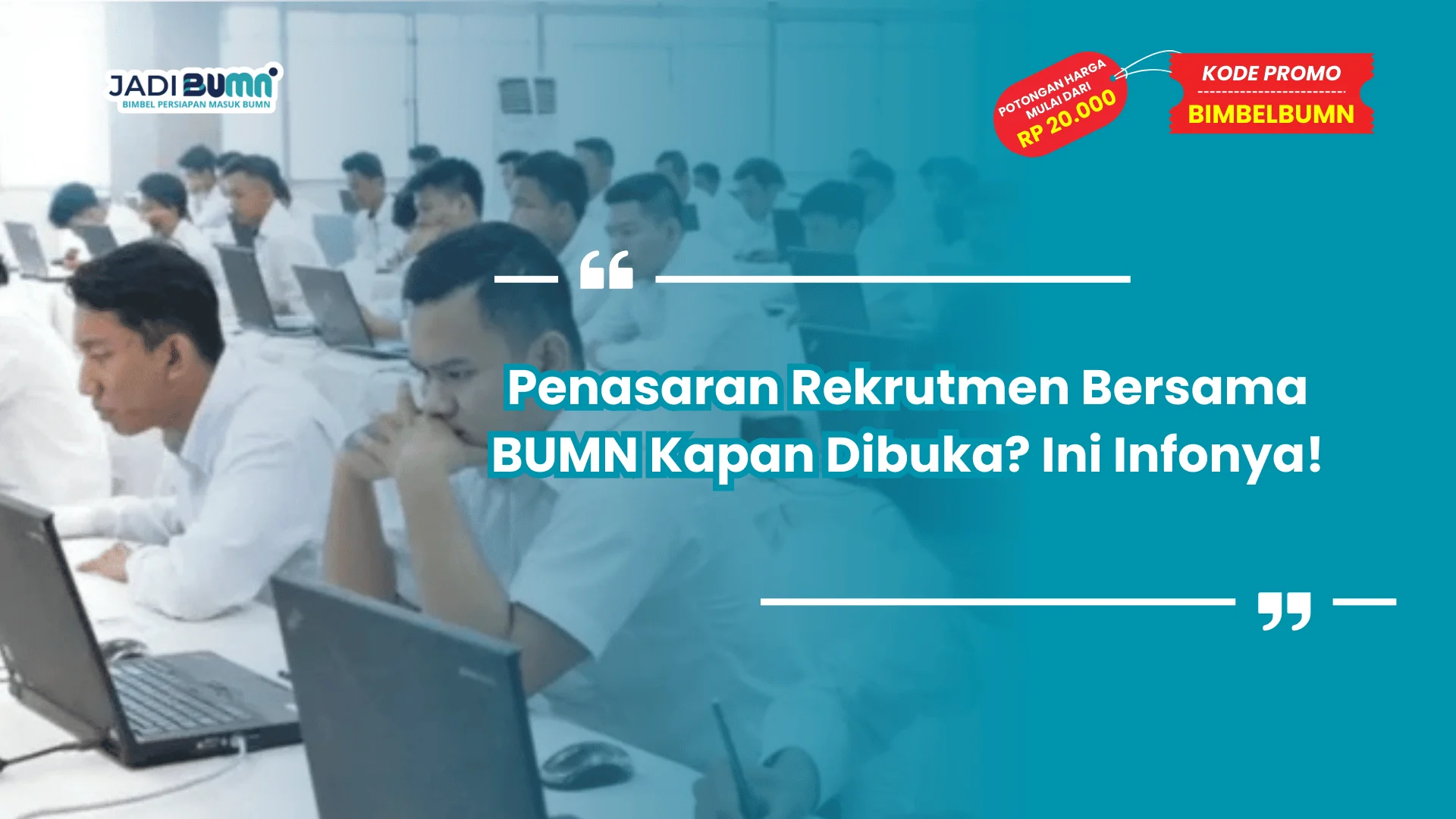 Penasaran Rekrutmen Bersama BUMN Kapan Dibuka? Ini Infonya!