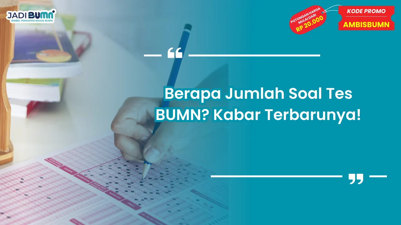 Berapa jumlah soal tes bumn kabar terbarunya jadi bumn