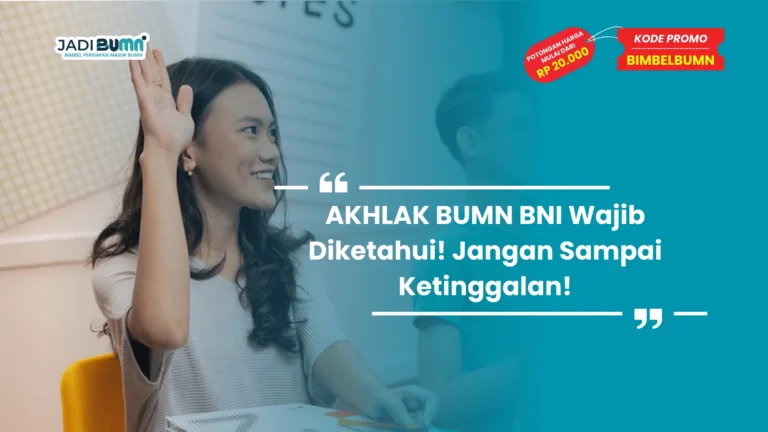 AKHLAK BUMN BNI Wajib Diketahui! Jangan Sampai Ketinggalan!