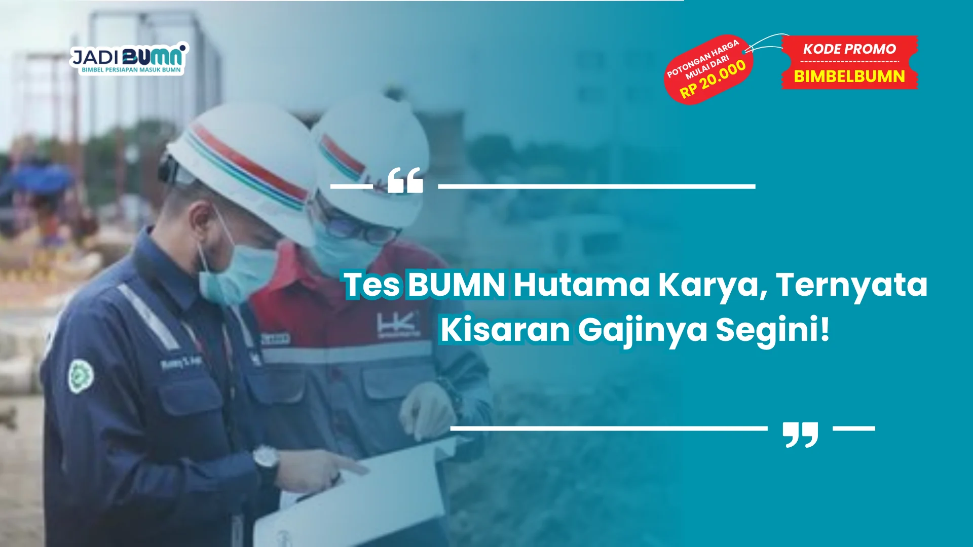 Tes BUMN Hutama Karya, Ternyata Kisaran Gajinya Segini!