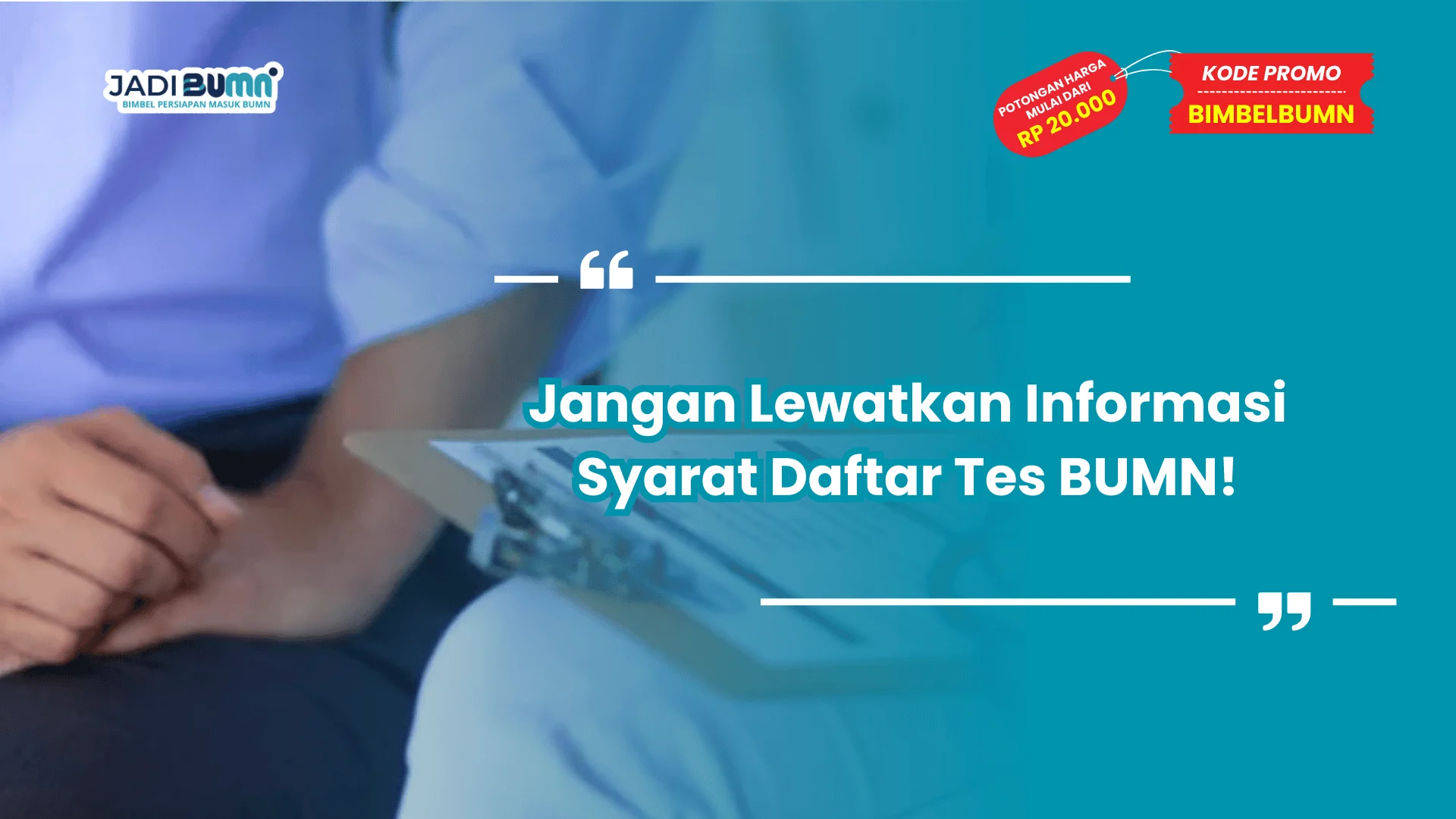Jangan Lewatkan Informasi Syarat Daftar Tes BUMN!