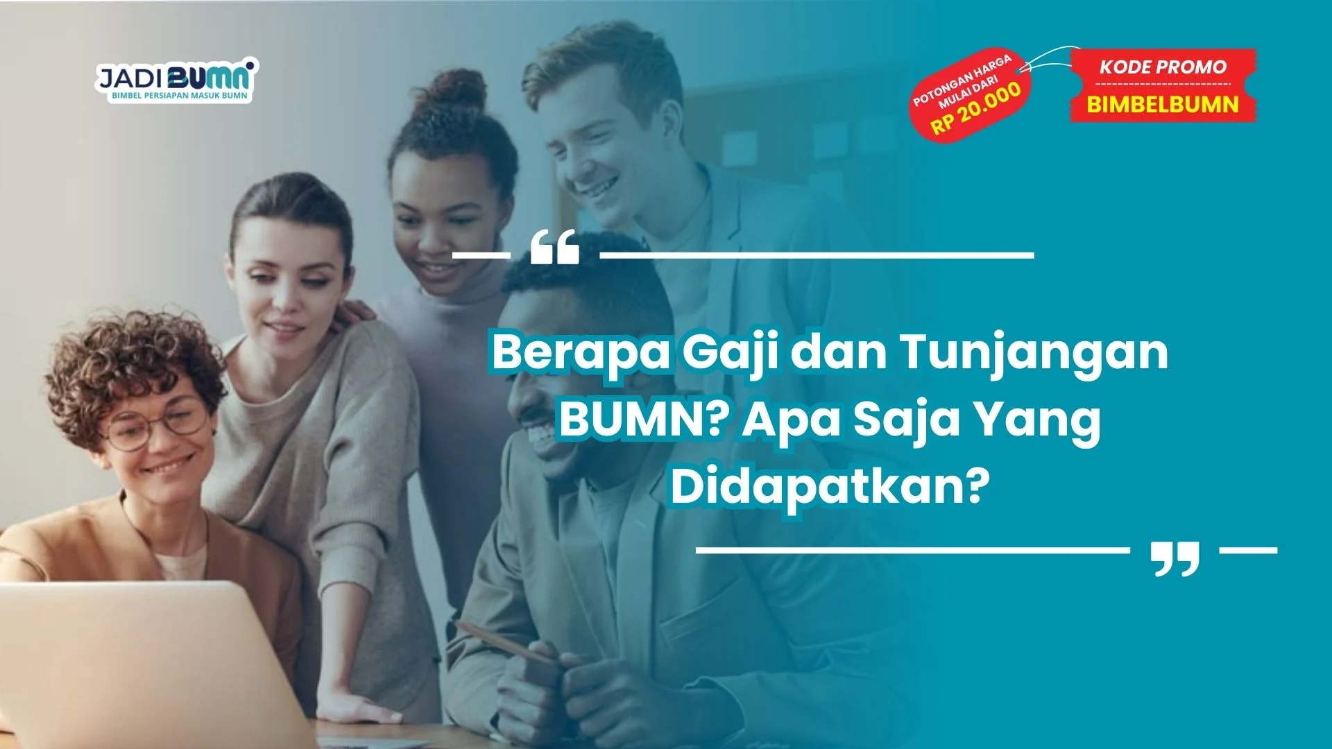 Berapa Gaji dan Tunjangan BUMN? Apa Saja Yang Didapatkan?