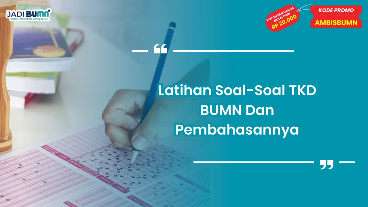 Soal-Soal TKD BUMN Dan Pembahasannya