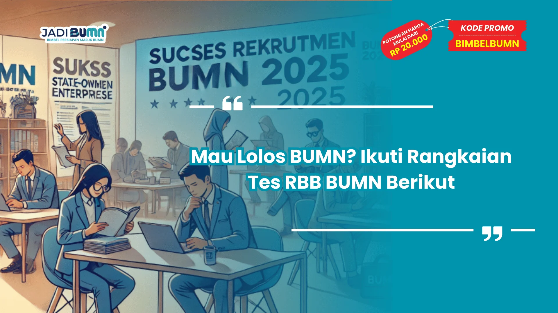 Mau Lolos BUMN? Ikuti Rangkaian Tes RBB BUMN Berikut