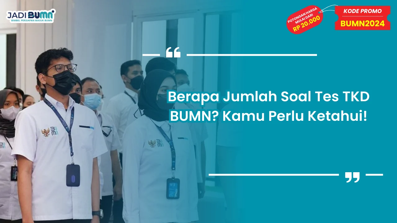 Berapa Jumlah Soal Tes TKD BUMN