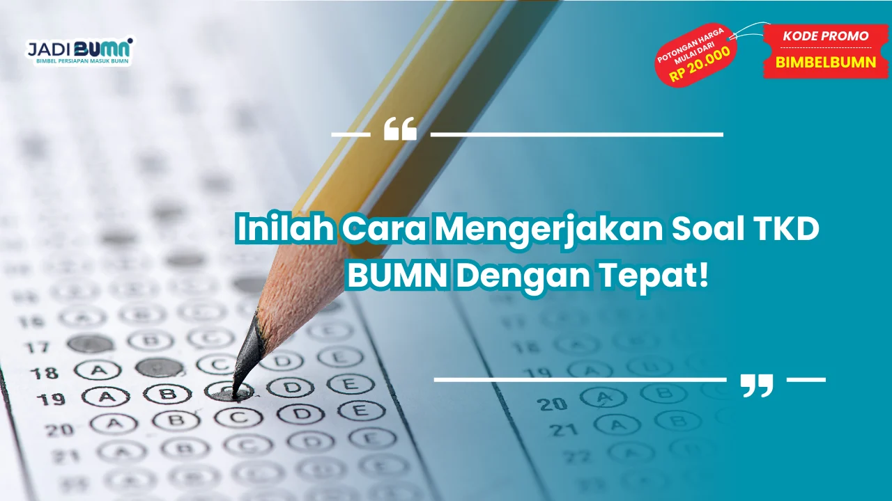 Cara Mengerjakan Soal TKD BUMN