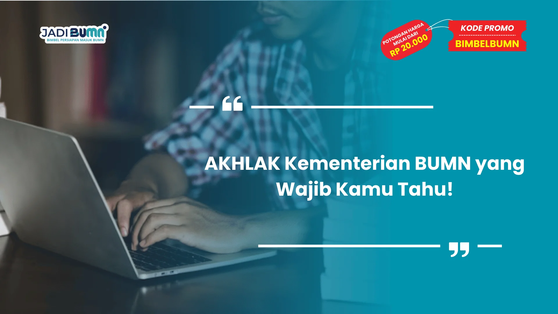 AKHLAK Kementerian BUMN yang Wajib Kamu Tahu!