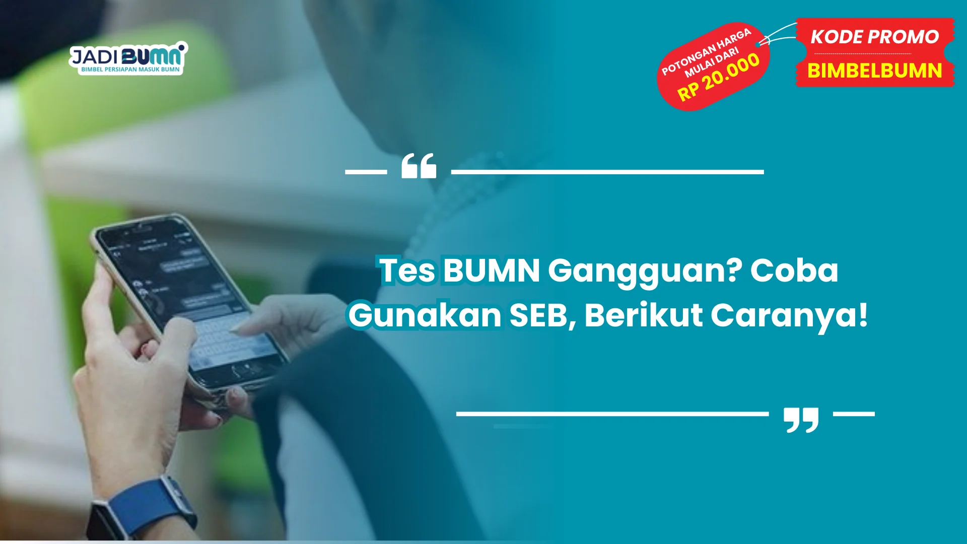 Tes BUMN Gangguan? Coba Gunakan SEB, Berikut Caranya!