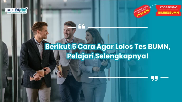Cara Agar Lolos Tes BUMN