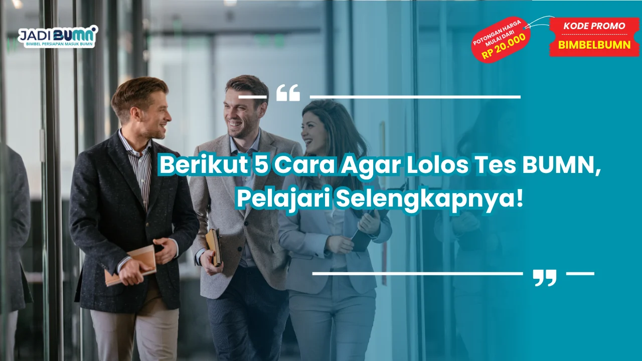 Cara Agar Lolos Tes BUMN