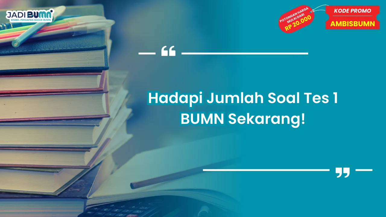 Hadapi Jumlah Soal Tes 1 BUMN