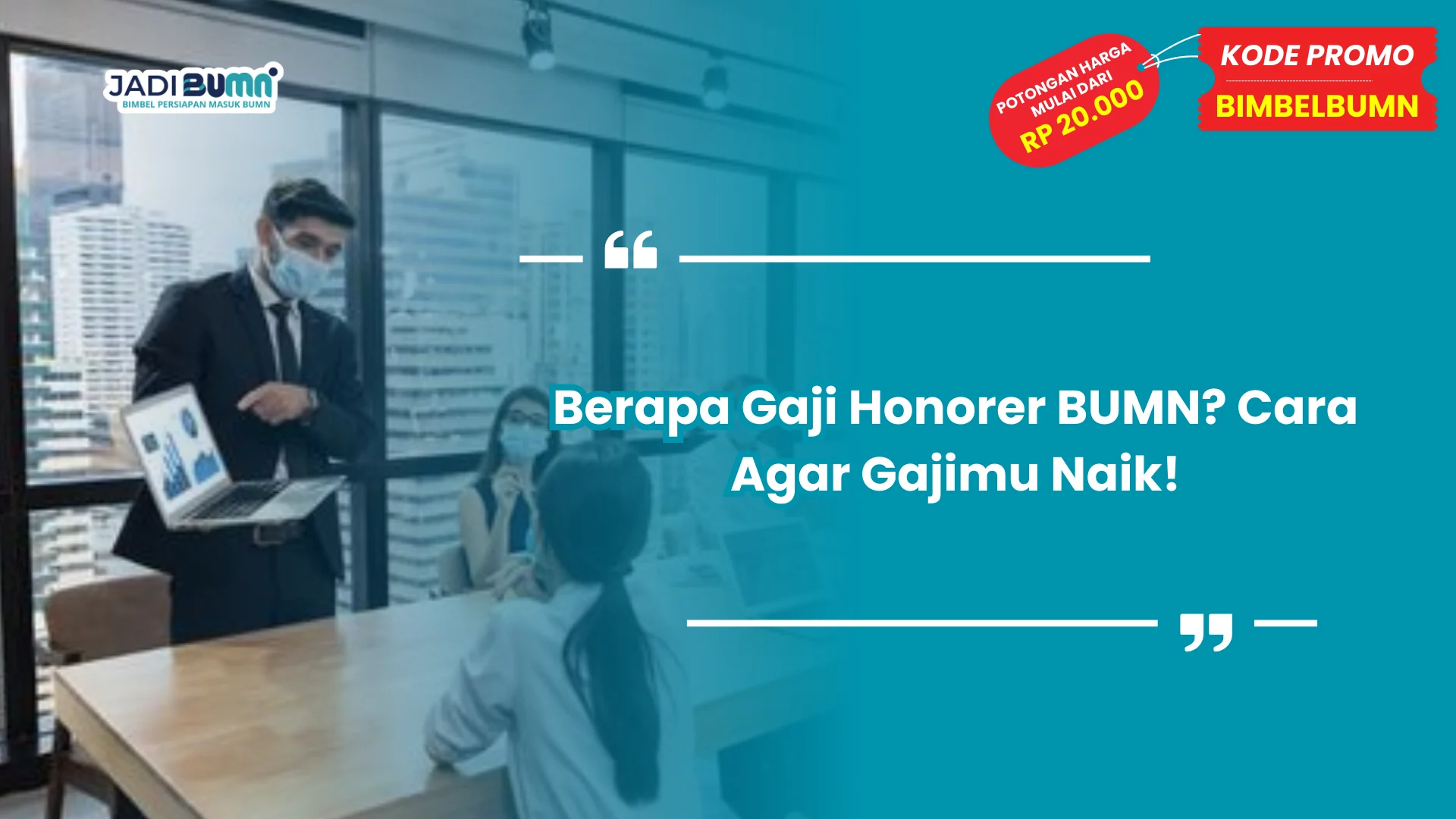Berapa Gaji Honorer BUMN? Cara Agar Gajimu Naik!