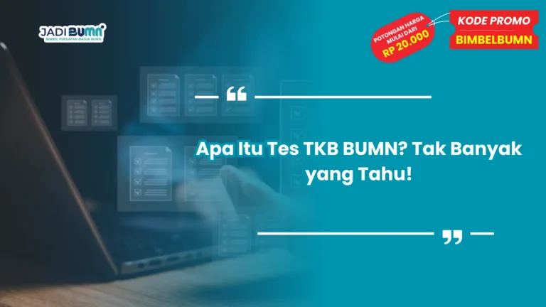 Apa Itu Tes TKB BUMN? Tak Banyak yang Tahu!