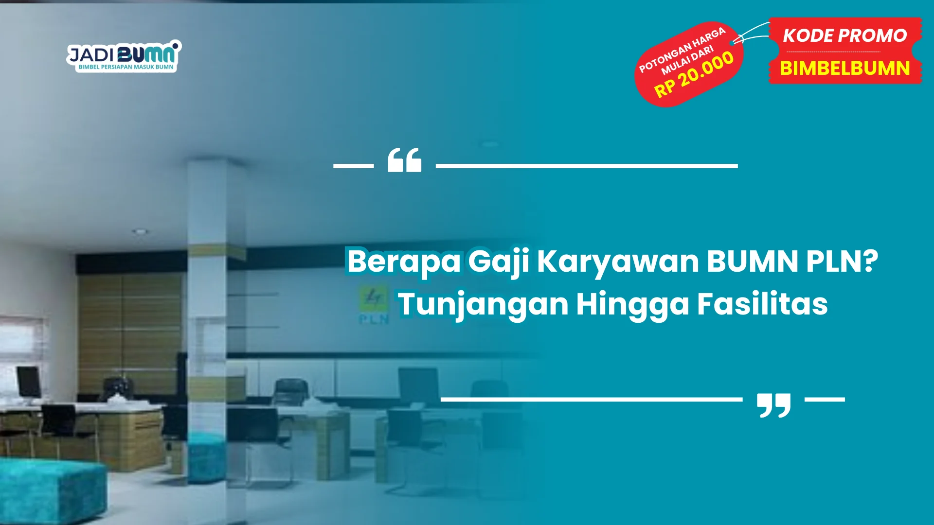 Berapa Gaji Karyawan BUMN PLN? Tunjangan Hingga Fasilitas